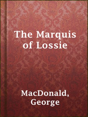 cover image of The Marquis of Lossie